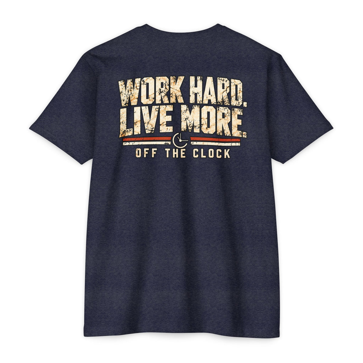 Work Hard Live More T-Shirt — 'Off The Clock' Casual Graphic Tee