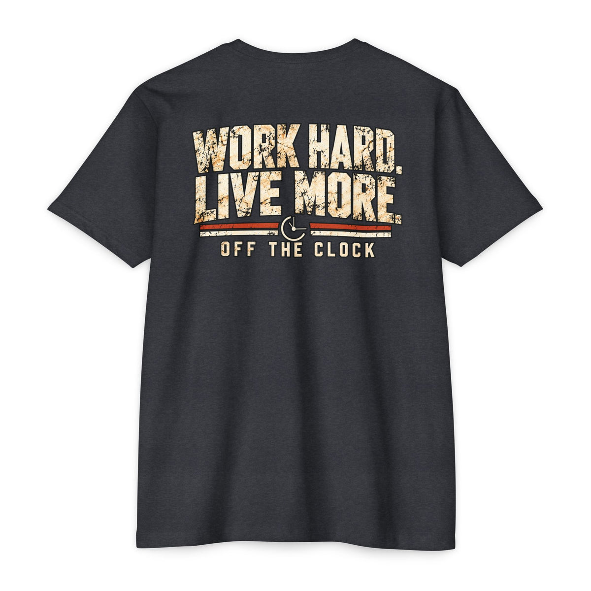Work Hard Live More T-Shirt — 'Off The Clock' Casual Graphic Tee